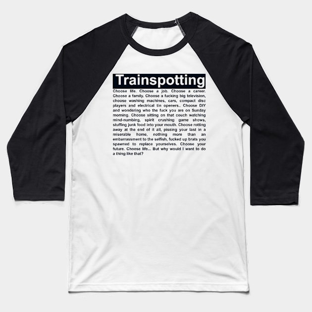 Choose Life Monologue - Trainspotting Tribute Baseball T-Shirt by Doming_Designs